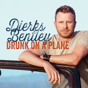 songs about alcoholism drunk on a plane dierks bentley