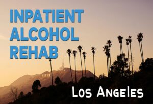 inpatient alcohol rehab los angeles